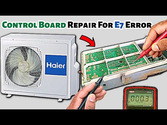 Haier Mini Split AC Control/Mother Board E7 Error Code Repair