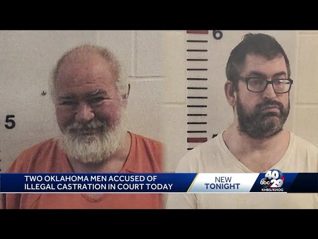 Two Oklahoma men accused of illegal castration in court today