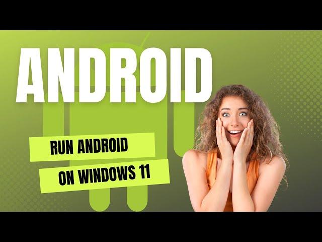 How to Install Android Apps On Windows 11