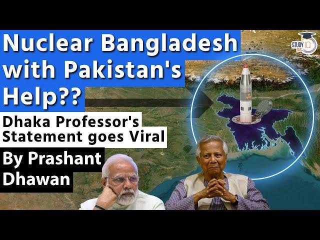 Nuclear Bangladesh with Pakistan's Help?? Dhaka Professor's Statement goes Viral