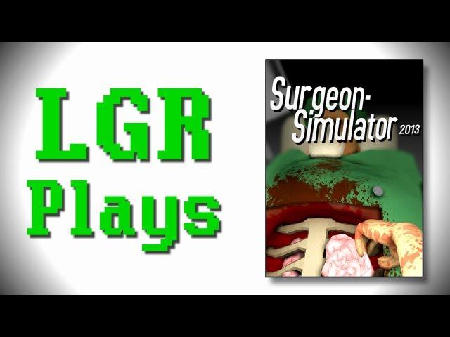 LGR Plays - Surgeon Simulator 2013