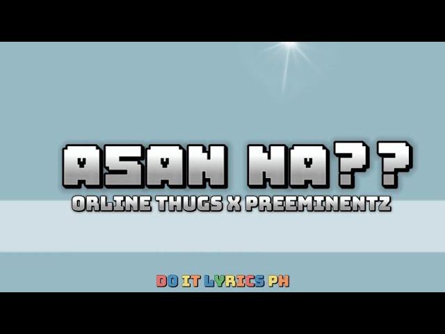 Asan na?? - ORELINE THUGS x  PREEMINENTZ (LYRICS VIDEO) #phdrill