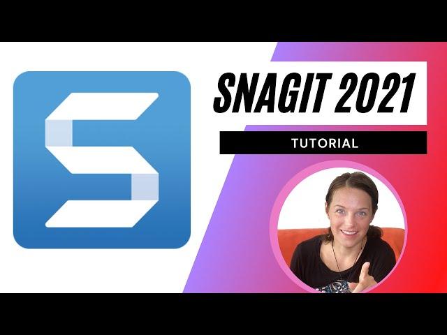 SNAGIT 2021 TUTORIAL