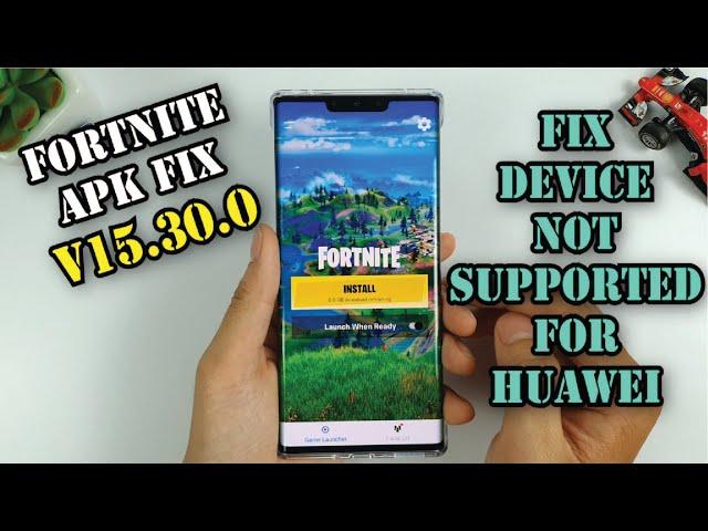 How to download Fortnite V15.30.0 for Huawei fix Device not Supported Fortnite APK Fix