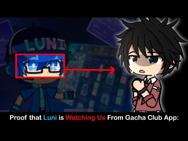 Proof That Luni is Always WATCHING US from Inside Gacha Club App!! 