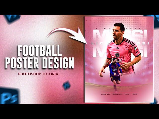 Football Poster Design using Photoshop - Photoshop Tutorial - Lionel Messi + FREE PSD