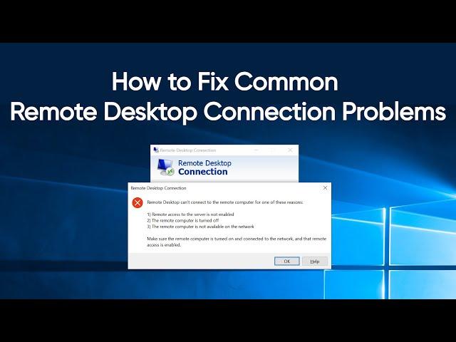 How to Fix Common Remote Desktop Connection Problems