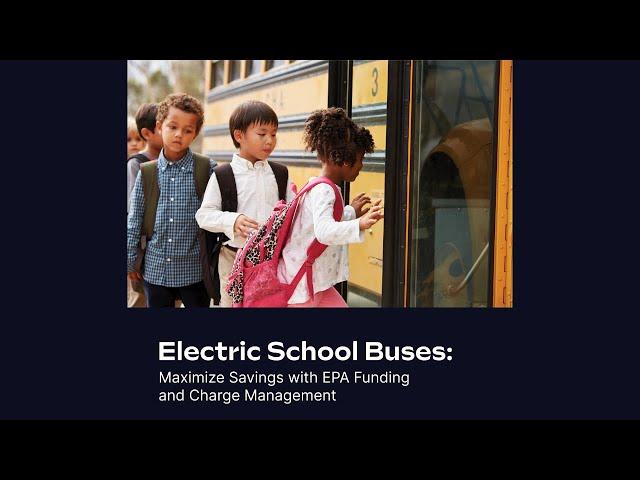 Electric School Buses: Maximize Savings with EPA Funding and Charge Management