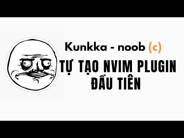 [NOOB] Tôi đã tự tạo nvim plugin đầu tiên...