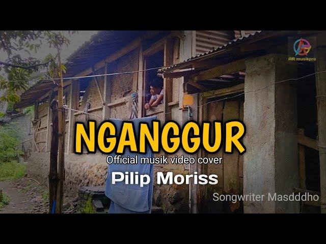 NGANGGUR - PILIP MORISS ( Official musik video ) PANCENE WONG PENGANGGURAN DURUNG ONO PENGHASILAN