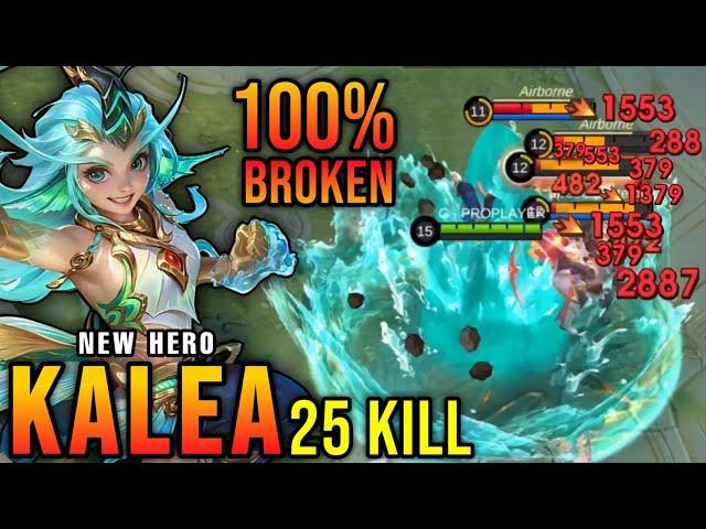 25 Kills!! New Hero Kalea Mobile Legends 100% Broken!! - New Hero Tryout ~ MLBB