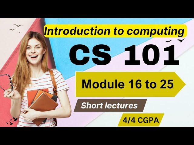 CS101 Lecture 16 to 25 | Introduction to computing | CS101 Short lecture 16, 17, 18, 19, | VU Nexus