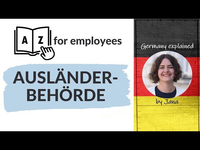 A to Z for employees | Foreigner's office | Ausländerbehörde #HalloGermany