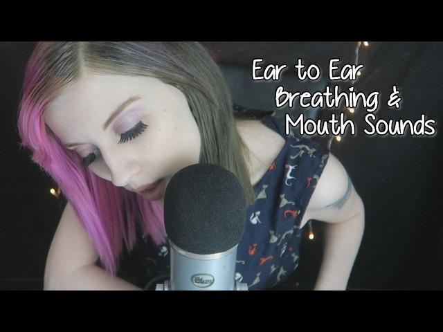 [ASMR] Ear to Ear Breathing & Mouth Sounds