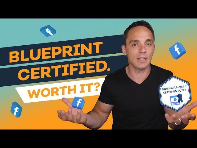 Facebook Blueprint Certification - Is It Worth Getting Facebook Blueprint Certified?