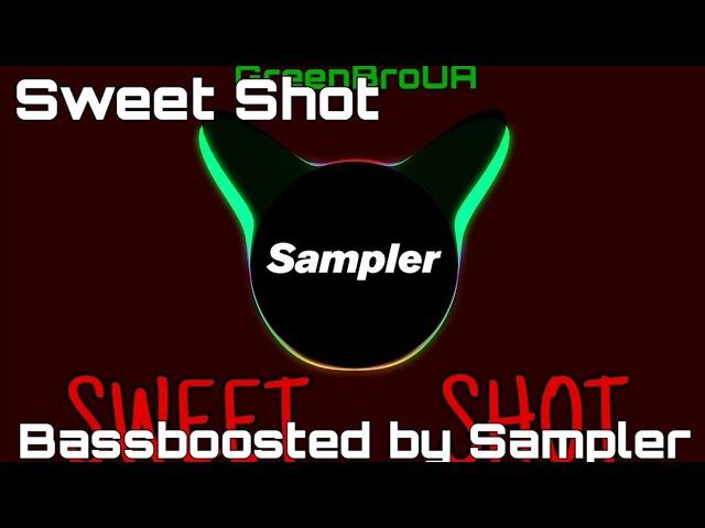 GreenBroUA - Sweet Shot [Bassboosted by Sampler]