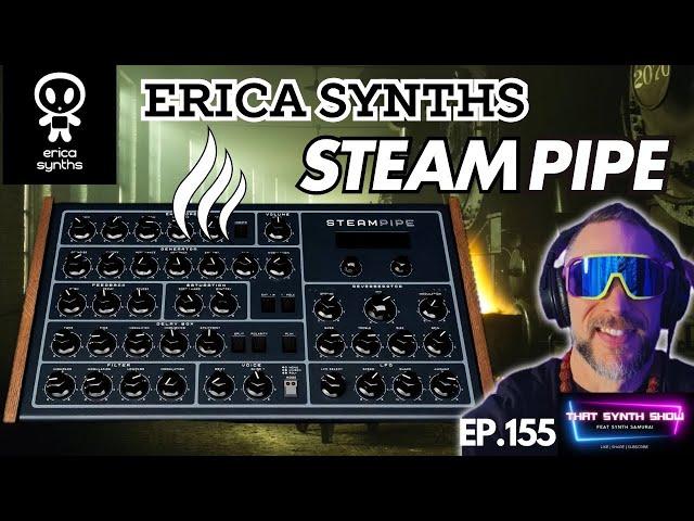 ERICA SYNTHS STEAMPIPE WILL BLOW YOUR MIND | THAT SYNTH SHOW EP.155 #synthesizer #synth