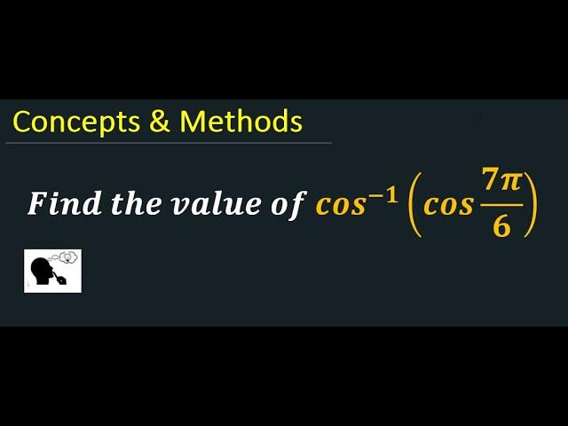 'cos^-1(cos(7pi/6))' || find the value of `cos^-1(cos((7pi)/6))` || 'cos^-1(cos(7pi/6))'