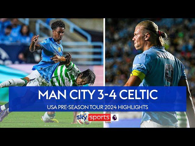 City lose seven-goal thriller in pre-season!  Man City 3-4 Celtic Highlights