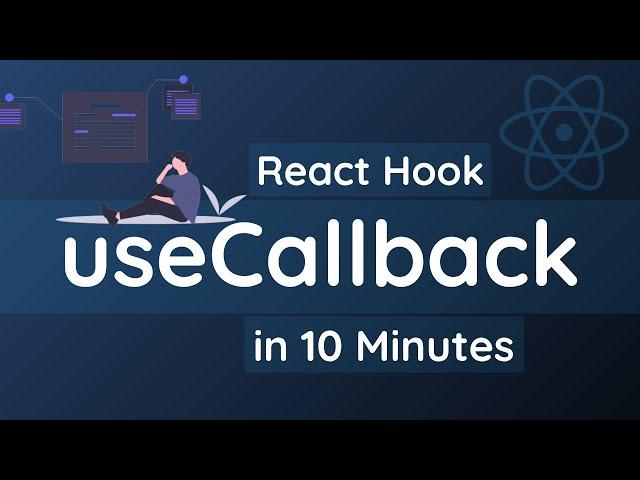 Learn useCallback React Hook in 10 Minutes | React Hooks Tutorial for Beginners