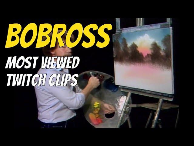 BobRoss's Most Viewed Twitch Clips of all time