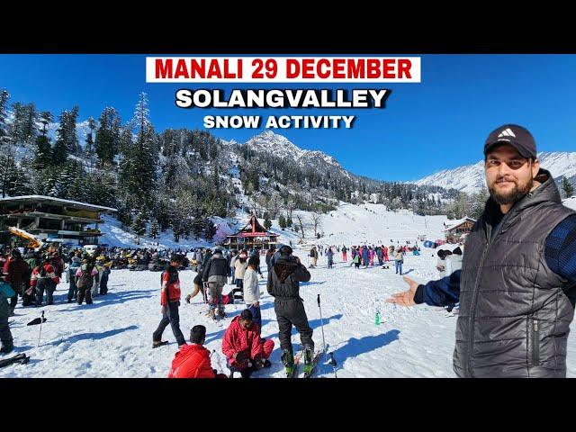 Manali Today Video || Solangvalley Snow Activity Latest Video 29 December || MD Raz