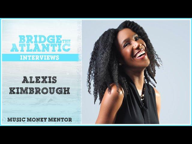 Alexis Kimbrough: Making Money as a Musician, Knowing Your Value & Growth Group | INTERVIEWS (2017)