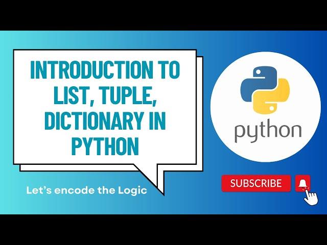 Introduction to List, Tuple, Dictionary || Python Tutorials for Beginners || Let's encode the Logic