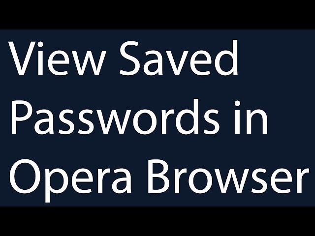 How to view saved passwords in Opera Browser | Check Saved Password list in Opera Browser