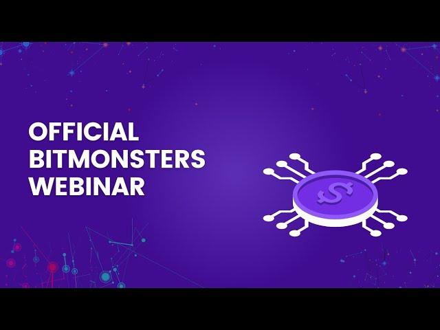 Official BitMonsters Technical Webinar