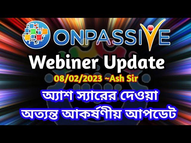 #ONPASSIVE WEBINER UPDATE FROM ASH SIR || OCCONECT LIVE MEETING ||