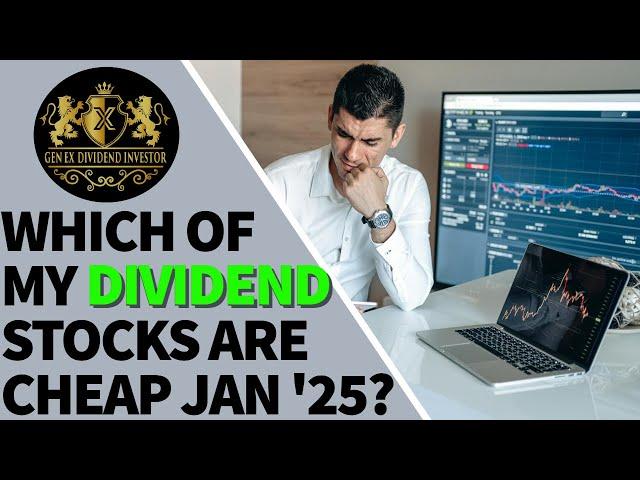 Which of My Dividend Stocks are CHEAP Jan 2025?