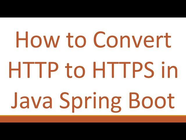 How to Convert HTTP to HTTPS in Java Spring Boot