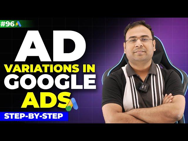 Ad Variations in Google Ad | How to Test Ad Variations | Google Ads Course  #96