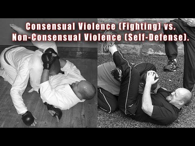 Consensual Violence (Fighting) vs. Non-Consensual Violence (Self-Defense)