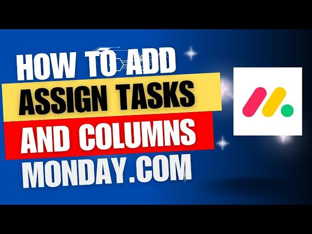 How to assign tasks and how to add additional columns into projects.