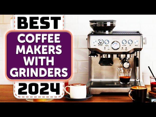 Best Coffee Maker with Grinder - Top 7 Best Coffee Makers with Grinders 2024