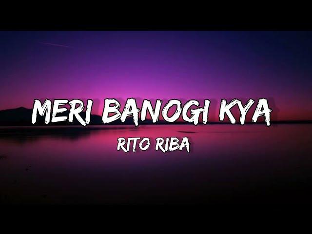 Meri Banogi Kya - Rito Riba | Official Music Lyrics Video