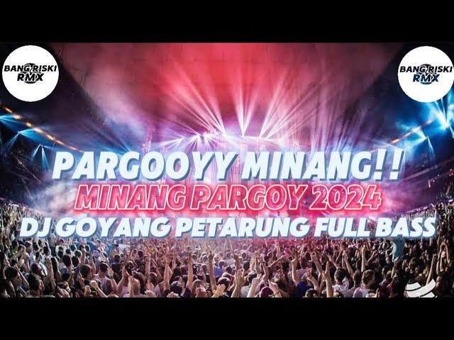 MINANG PARGOY 2024!!DJ GOYANG PETARUNG TERBARU 2024[JUNGLE DUTCH X BANG RISKI RMX]