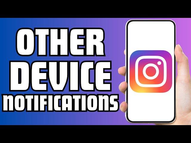 How To Check Notifications On Another Device For Instagram