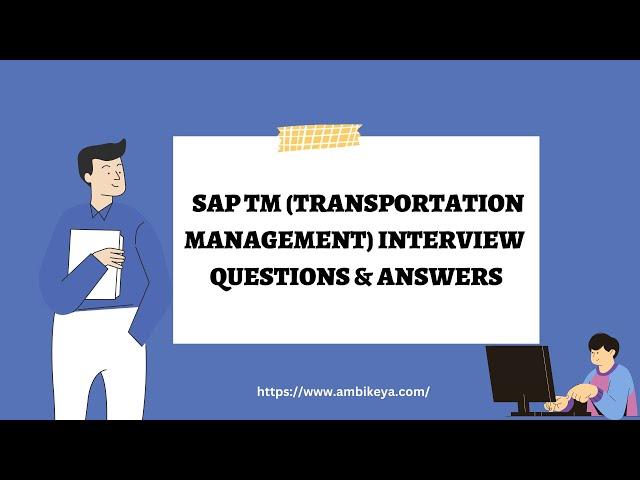 SAP TM (Transportation Management) Interview Questions and Answers || Ambikeya