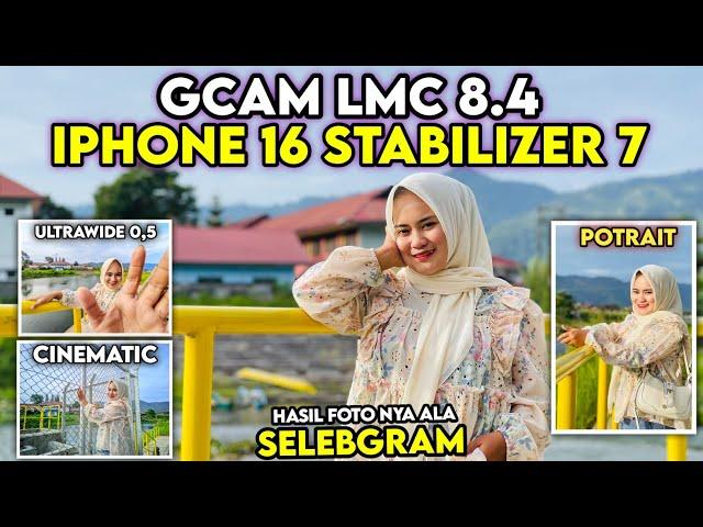 Terbaru Config iPhone 16 Stabilizer 7 Gcam Lmc 8.4, Video Nya Stabil Smooth & Support Ultrawide 0.5
