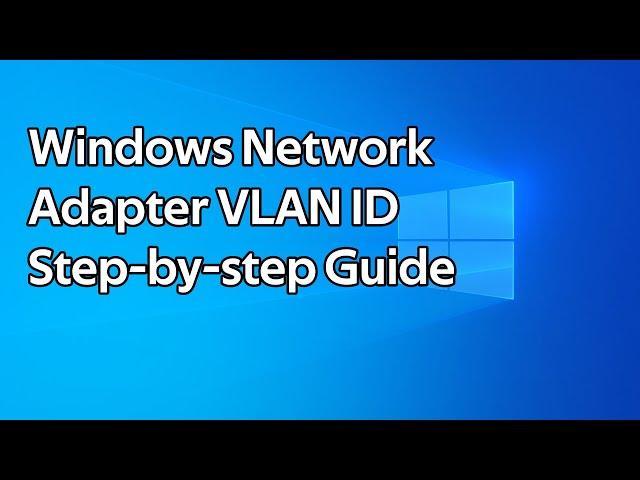 How to set a VLAN ID for a Windows Network Adapter