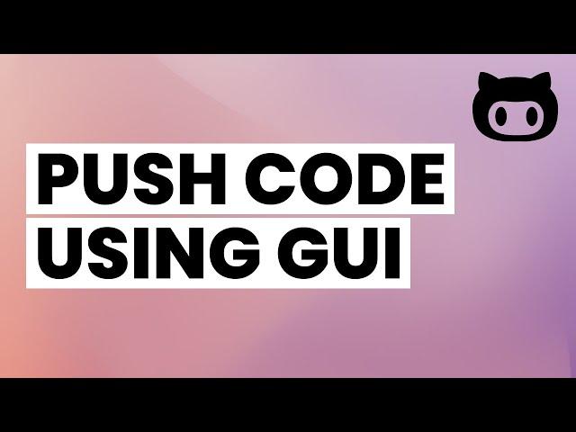 Push Code to Github using GUI