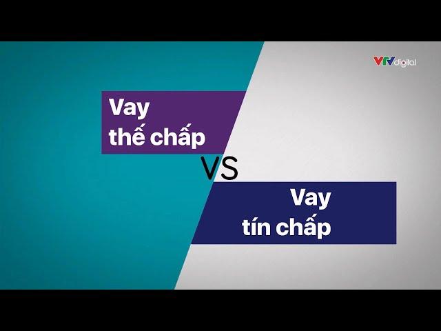 Tài chính thông minh #16: Vay tín chấp hay vay thế chấp? | VTV24