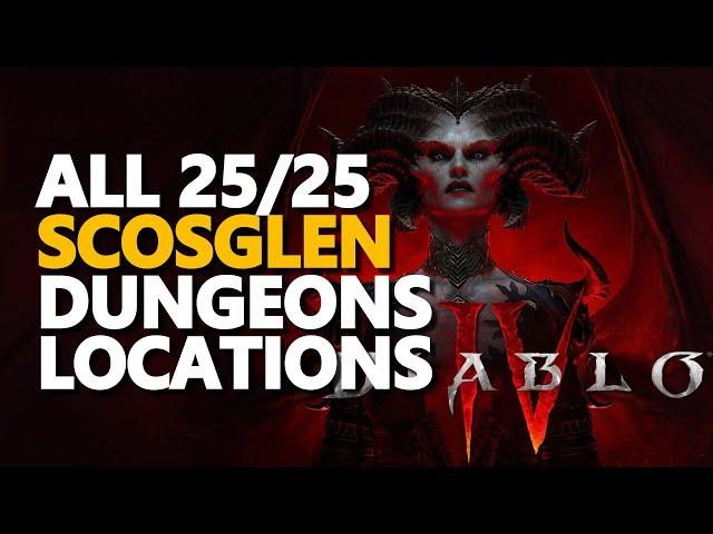 All 25 Scosglen Dungeons Locations Diablo 4