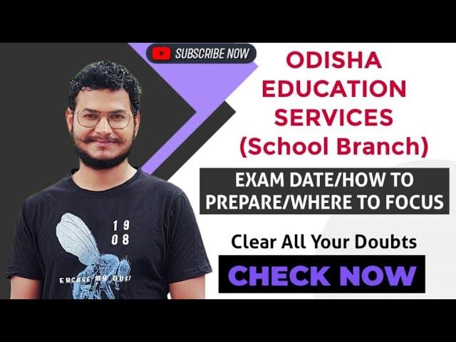 OES | ODISHA EDUCATION SERVICES | HOW TO PREPARE | EXAM DATES | PATTERN | WHERE TO FOCUS |