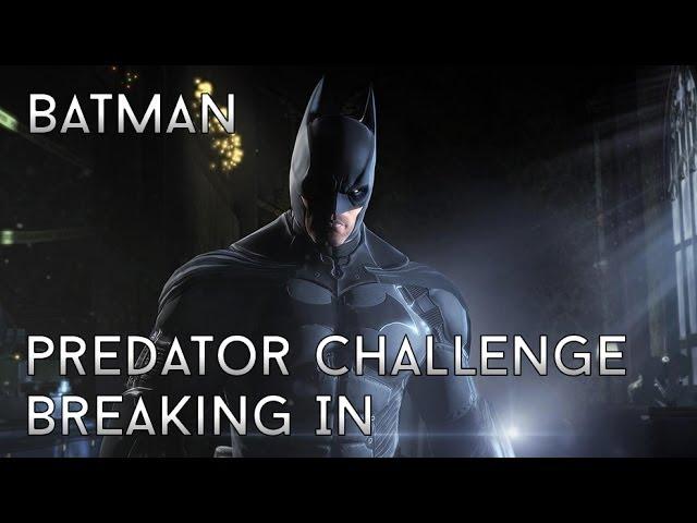 Batman: Arkham Origins Predator Challenge (Batman) - Breaking In