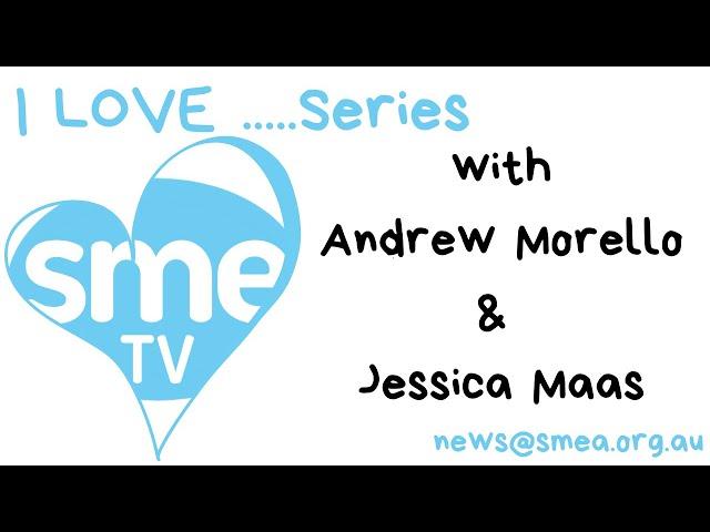 SME TV - I Love...Series with Jessica Maas & Andrew Morello