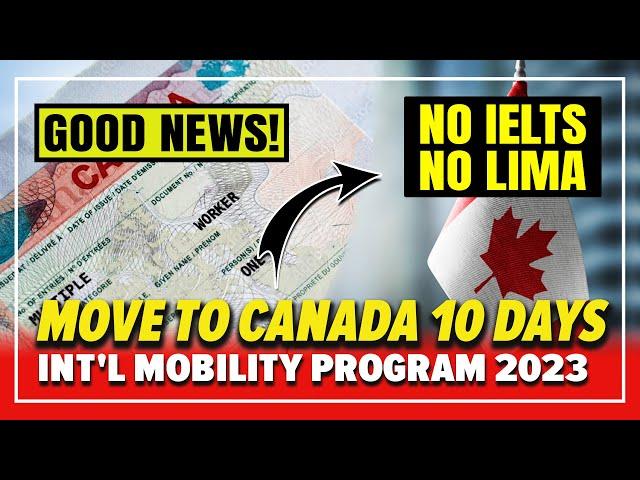 Move to Canada in 10 Days!  Without LMIA & IELTS-Canada Work Permit | International Mobility Program